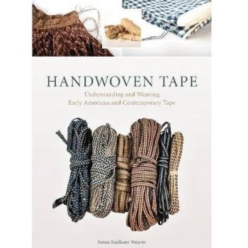 Handwoven Tape: Understanding and Weaving Early American and Contemporary Tape