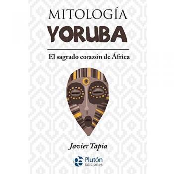 Mitología Yoruba: El sagrado corazón de África