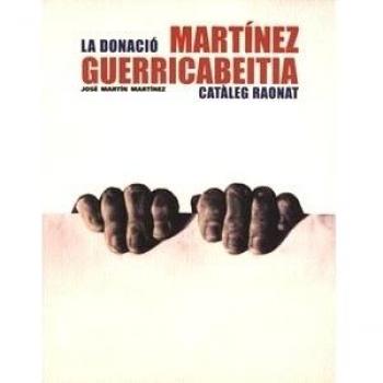 La donació Martínez Guerricabeitia: Catàleg raonat