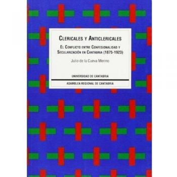 Clericales y anticlericales: El conflicto entre confesionalidad y secularización en Cantabria