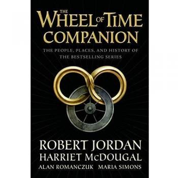 The Wheel of Time Companion: A Comprehensive Guide to the Bestselling Series by Robert Jordan (Hardcover)