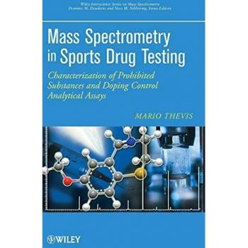 Mass Spectrometry in Sports Drug Testing: Characterization of Prohibited Substances and Doping Control Analytical Assays