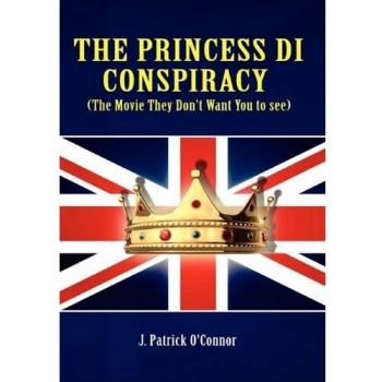 The Princess Di Conspiracy: Unseen Documentary Film by J. P. O'Connor