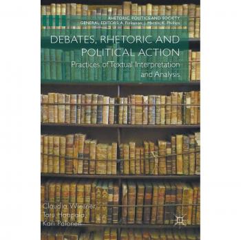 Debates, Rhetoric and Political Action: Practices of Textual Interpretation and Analysis