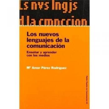 Los nuevos lenguajes de la comunicación: Enseñar y aprender con los medios