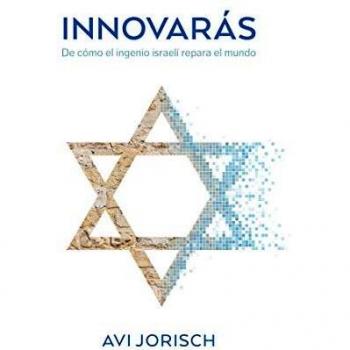INNOVARÁS: De cómo el ingenio israelí repara el mundo