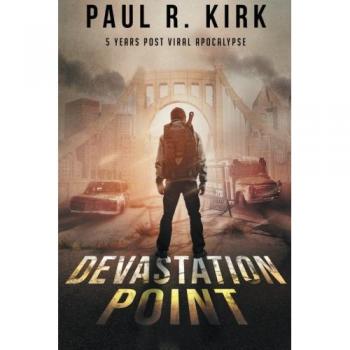 Devastation Point: Five Years After the Viral Apocalypse - A Dystopian Survival Novel