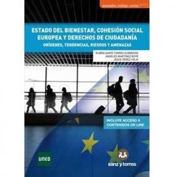 Estado del Bienestar, Cohesión Social Europea y Derechos de Ciudadanía: Orígenes, Tendencias, Riesgos y Amenazas