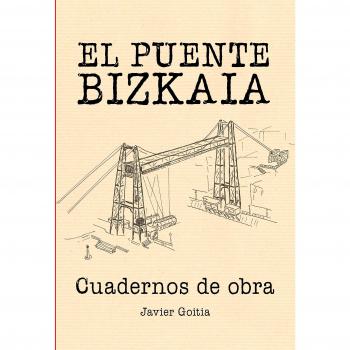 El Puente Bizkaia. Cuadernos de obra