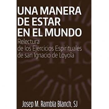 Una manera de estar En El Mundo: Relectura de los Ejercicios Espirituales de San Ignacio de Loyola: 14
