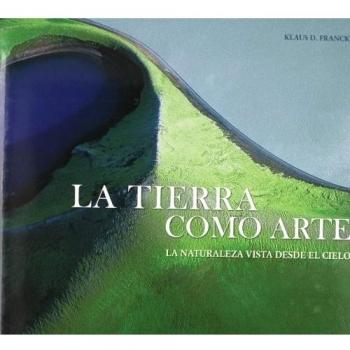 La tierra como arte. La naturaleza vista desde el cielo