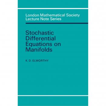 Ecuaciones Diferenciales Estocásticas en Variedades (Serie de Notas de Conferencias de la Sociedad Matemática de Londres, Volumen 70)