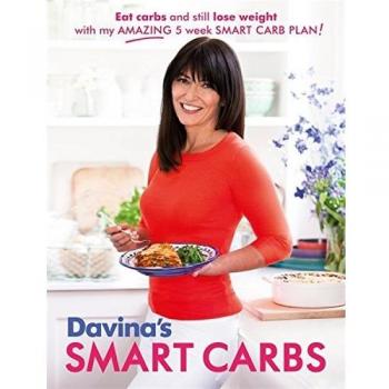 Davina's Smart Carbs: Eat Carbs and Still Lose Weight With My Amazing 5 Week Smart Carb Plan!