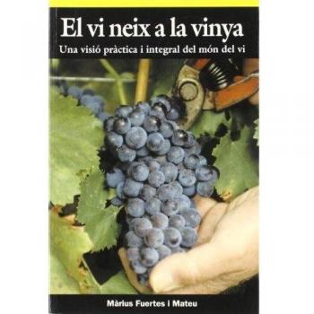 El vi neix a la vinya: Una visió pràctica i integral del món del vi: 30