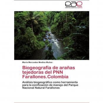 Biogeografia de Aranas Tejedoras del Pnn Farallones.Colombia: Análisis biogeográfico como herramienta para la zonificación de manejo del Parque Nacional Natural Farallones