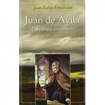 Juan de Ávila: Un apóstol en camino
