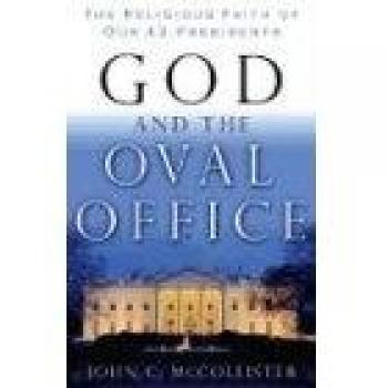 God and the Oval Office: The Religious Beliefs of America's 43 Presidents by John McCollister