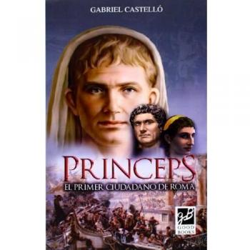 Princeps. El Primer Ciudadano De Roma