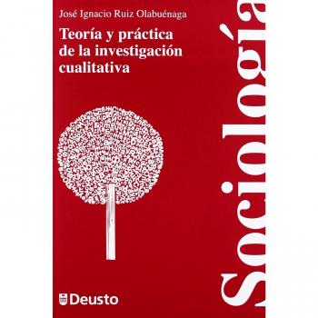 Teoría y práctica de la investigación cualitativa - RUIZ OLABUENAGA, JOSE IGNACIO