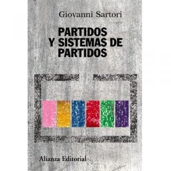 Partidos y sistemas de partidos: Marco para un análisis - Segunda edición ampliada