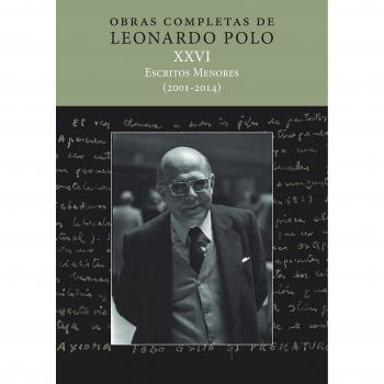 OBRAS COMPLETAS DE LEONARDO POLO XXVI: Obras Completas de Leonardo Polo. Vol. XXVI: 26