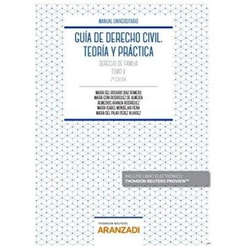 Guía de Derecho Civil. Teoría y práctica. Tomo V: Derecho de familia