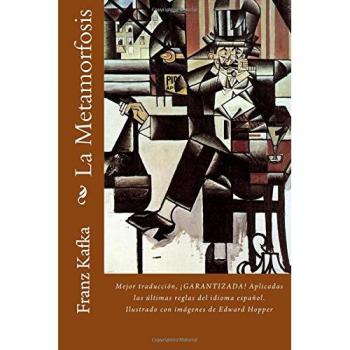 La Metamorfosis: Mejor traducción, ¡GARANTIZADA! Aplicadas las últimas reglas del idioma español. Ilustrado con imágenes de Edward Hopper