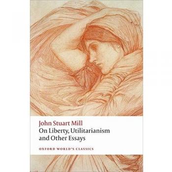 On Liberty, Utilitarianism and Other Essays
