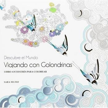 Viajando Con Golondrinas. Libro Antiestres para colorear - Sara Muzio