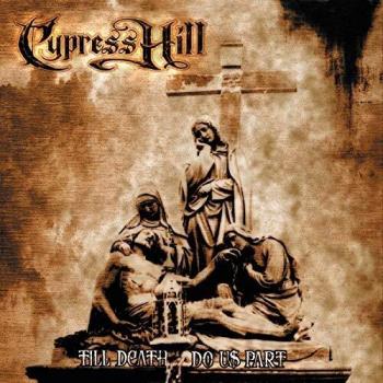 Till Death Do Us Part - Cypress Hill