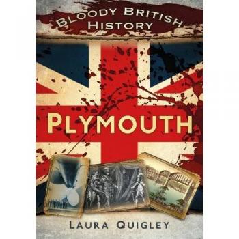 Bloody British History: Plymouth