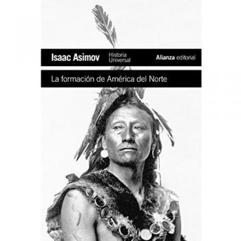 La formación de América del Norte: Desde los tiempos primitivos hasta 1763 - ASIMOV, ISAAC