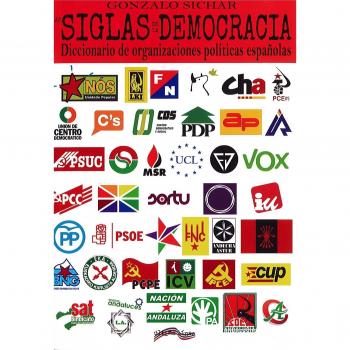 Las siglas de la democracia DICCIONARIO DE ORGANIZACIONES POLÍTICAS ESPAÑOLAS