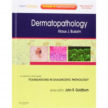 Dermatopathology: A Volume in the Series: Foundations in Diagnostic Pathology