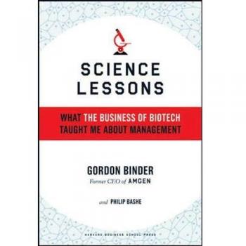 Science Lessons: What the Business of Biotech Taught Me About Management