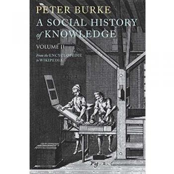 A Social History of Knowledge II: From the Encyclopaedia to Wikipedia: 2
