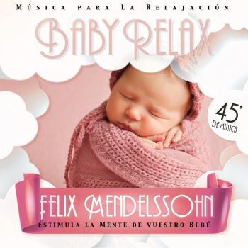 Baby Relax: Felix Mendelssohn