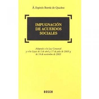 Impugnación de acuerdos sociales: Adaptada a la Ley Concursal y a las Leyes de 1 de abril y 17 de julio de 2003 y de 14 de noviembre de 2005
