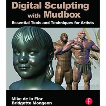 Digital Sculpting with Mudbox: Essential Tools and Techniques for Artists