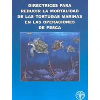 Directrices Para Reducir la Mortalidad de las Tortugas Marinas en las Operaciones de Pesca