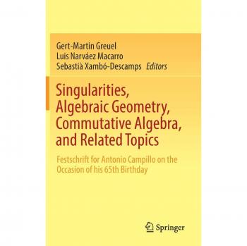 Singularities, Algebraic Geometry, Commutative Algebra, and Related Topics: Festschrift for Antonio Campillo on the Occasion of his 65th Birthday