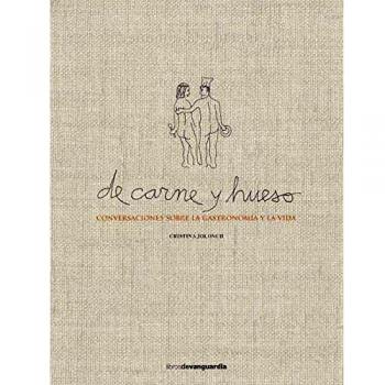 De Carne y hueso: Cionversaciones sobre la gastronomía y la vida