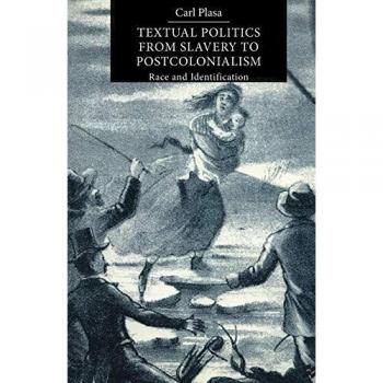 TEXTUAL POLITICS FROM SLAVERY TO POSTCOLONIALISM: Race and Identification