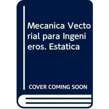 Mecánica Vectorial para Ingenieros. Estática - BEER FERDINAND P / JOHNSTON JR E RUSSELL
