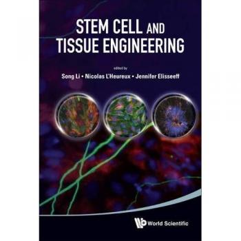 World Scientific Stem Cell and Tissue Engineering: Advanced Research Techniques and Applications