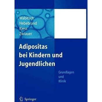 Obesity in Children and Adolescents: Fundamentals and Clinical Aspects by Martin Wabitsch