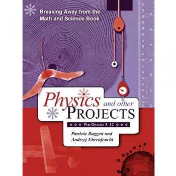 Hands-On Physics Projects for Grades 3-12: Breaking Away from Traditional Math and Science Learning
