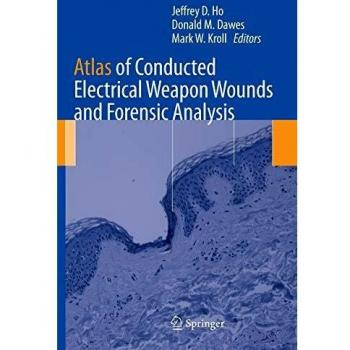 Atlas of Conducted Electrical Weapon Wounds and Forensic Analysis