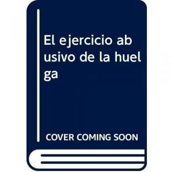 El Ejercicio Abusivo de la Huelga