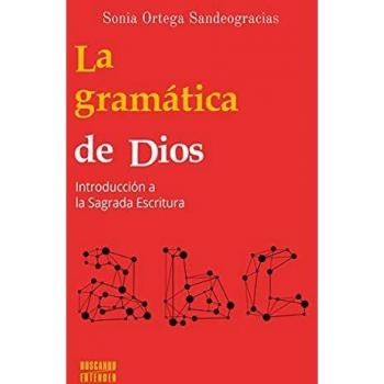 La Gramática De Dios. Introducción A La Sagrada Escritura: 2